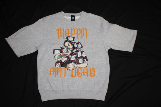 "Trappin Aint Dead" Sweat shirts