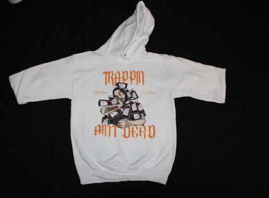 "Trappin Aint Dead" hoodies